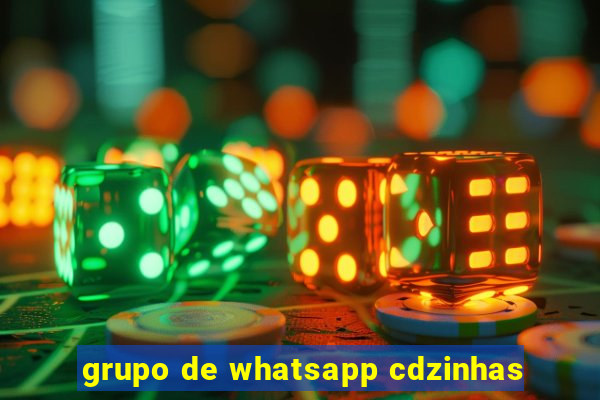 grupo de whatsapp cdzinhas